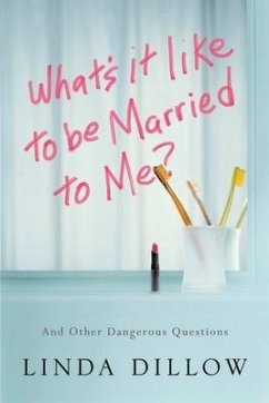 What's It Like to Be Married to Me? - Dillow, Linda