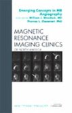 Emerging Concepts in MR Angiography, An Issue of Magnetic Resonance Imaging Clinics