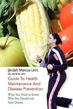 Guide To Health Maintenance And Disease Prevention - Uriri, Ijindah Marcus MD MPH&TM MPH