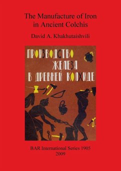 The Manufacture of Iron in Ancient Colchis - Khakhutaishvili, David A.