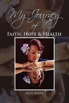 My Journey of Faith, Hope & Health - Keefe, Ann