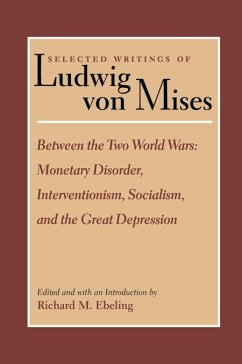 Between the Two World Wars: Monetary Disorder, Interventionism, Socialism, and the Great Depression - Mises, Ludwig Von