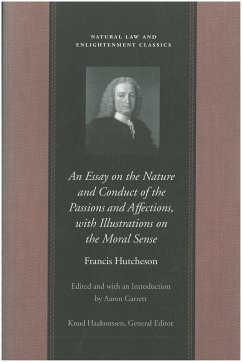 An Essay on the Nature and Conduct of the Passions and Affections, with Illustrations on the Moral Sense - Hutcheson, Francis