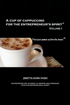 A Cup of Cappuccino for the Entrepreneur's Spirit - Nord, Jeretta Horn