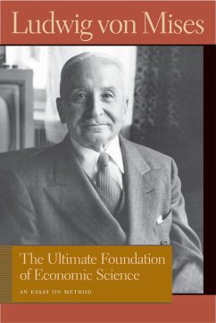 The Ultimate Foundation of Economic Science - Mises, Ludwig Von