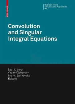 Convolution Equations and Singular Integral Operators - Lerer, Leonid / Olshevsky, Vadim / Spitkovsky, Ilya M. (Hrsg.). Übersetzt von Karlovych, Oleksiy