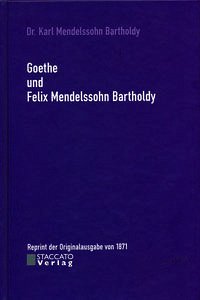 Goethe und Felix Mendelssohn Bartholdy - Mendelssohn Bartholdy, Karl