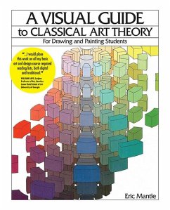 A Visual Guide to Classical Art Theory for Drawing and Painting Students - Mantle, Eric