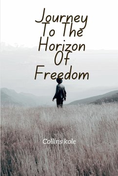 Journey to the Horizon of Freedom, - Collins, Kole