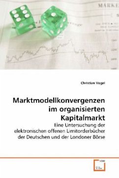 Marktmodellkonvergenzen im organisierten Kapitalmarkt - Vogel, Christian