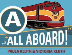 Is for All Aboard! - Kluth, Paula; Kluth, Victoria