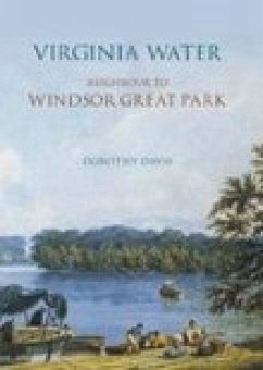 Virginia Water: Neighbour to Windsor Great Park - Davis, Dorothy