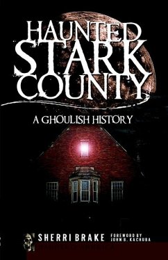 Haunted Stark County - Brake, Sherri