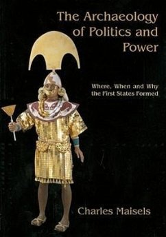 The Archaeology of Politics and Power: Where, When and Why the First States Formed - Maisels, Charles Keith