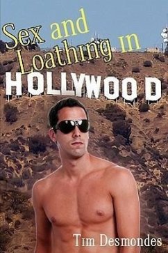 Sex and Loathing in Hollywood - Desmondes, Tim