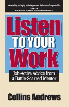 Listen to Your Work: Job-Active Advice from a Battle-Scarred Mentor - Andrews, Collins