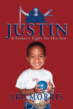 JUSTIN, A Father's Fight for His Son - Morris, Abe
