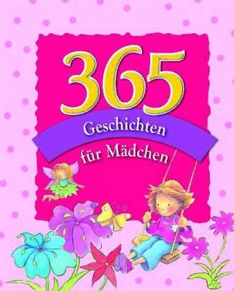 365 Geschichten für Mädchen 365 Geschichten für Mädchen