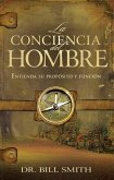 La Conciencia del Hombre: Entienda Su Propósito Y Función