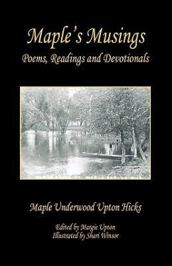 Maple's Musings - Poems, Readings and Devotionals - Hicks, Maple Underwood Upton