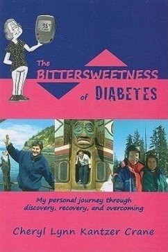 The Bittersweetness of Diabetes: My Personal Journey Through Discovery, Recovery, and Overcoming - Kantzer Crane, Cheryl Lynn