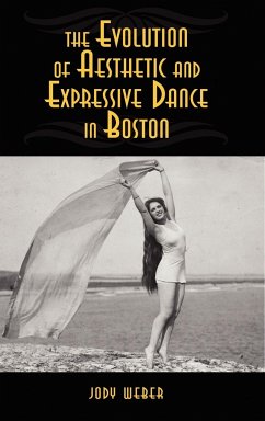 The Evolution of Aesthetic and Expressive Dance in Boston - Weber, Jody