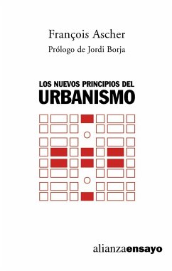 Los nuevos principios del urbanismo : el fin de las ciudades no está a la orden del día - Ascher, François