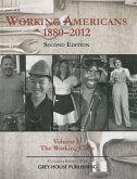 Working Americans, 1880-2011 - Vol. 1 the Working Class, Second Edition