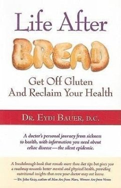 Life After Bread: Get Off Gluten and Reclaim Your Health - Bauer, Eydi