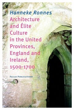 Architecture and Elite Culture in the united Provinces, England and Irland, 1500-1700 - Ronnes, Hanneke Architecture and Elite Culture in the united Provinces, England and Irland, 1500-1700 - Ronnes, Hanneke
