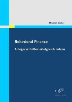 Behavioral Finance: Anlegerverhalten erfolgreich nutzen - Decker, Michael