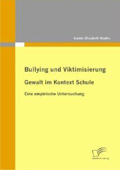 Bullying und Viktimisierung: Gewalt im Kontext Schule - Rodler, Isolde Elisabeth