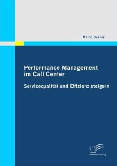 Performance Management im Call Center: Servicequalität und Effizienz steigern - Bucher, Marco