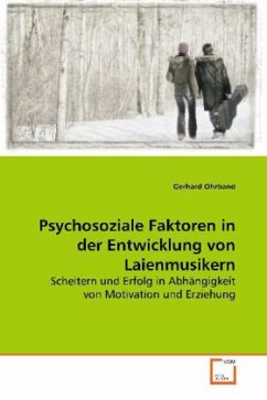 Psychosoziale Faktoren in der Entwicklung von Laienmusikern - Ohrband, Gerhard