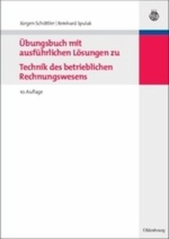 Übungsbuch mit ausführlichen Lösungen zu Technik des betrieblichen Rechnungswesens - Schöttler, Jürgen;Spulak, Reinhard