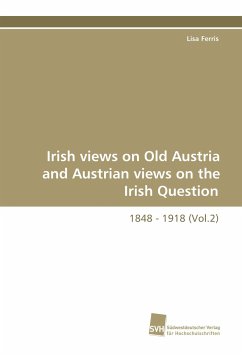 Irish views on Old Austria and Austrian views on the Irish Question - Ferris, Lisa