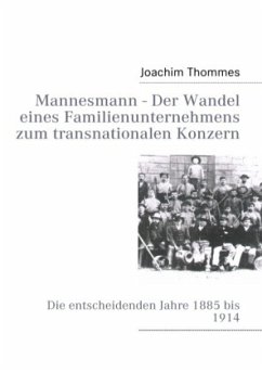 Mannesmann - Der Wandel eines Familienunternehmens zum transnationalen Konzern - Thommes, Joachim