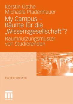 My Campus - Räume für die ¿Wissensgesellschaft'? - Gothe, Kerstin;Pfadenhauer, Michaela