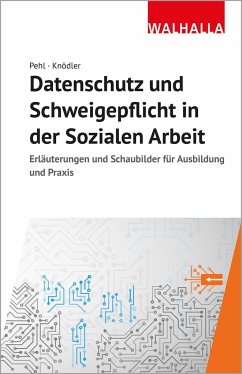Datenschutz und Schweigepflicht in der Sozialen Arbeit - Pehl, Manuel;Knödler, Christoph
