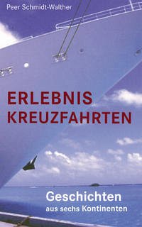 Erlebnis Kreuzfahrten - Schmidt-Walther, Peer