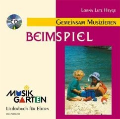 Musikgarten - Gemeinsam Musizieren, Beim Spiel, m. Audio-CD - Heyge, Lorna Lutz