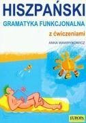 Hiszpanski Gramatyka funkcjonalna z cwiczeniami - Wawrykowicz, Anna