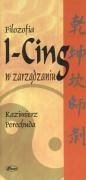 Filozofia I-Cing w zarzadzaniu - Perechuda, Kazimierz