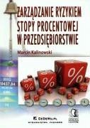 Zarzadzanie ryzykiem stopy procentowej w przedsiebiorstwie - Kalinowski, Marcin