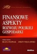 Finansowe aspekty rozwoju polskiej gospodarki - Filipiak, Beata Weclawski, Jerzy