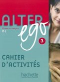 Alter Ego 3 - Cahier d'Activités: Alter Ego 3 - Cahier d'Activités