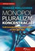 Monopol pluralizm koncentracja - Mielczarek, Tomasz