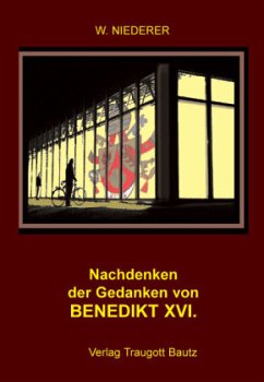 Nachdenken der Gedanken Papst Benedikt XVI. - Niederer, Werner