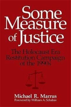 Some Measure of Justice: The Holocaust Era Restitution Campaign of the 1990s - Marrus, Michael R.