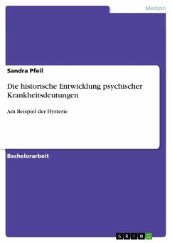 Die historische Entwicklung psychischer Krankheitsdeutungen - Pfeil, Sandra